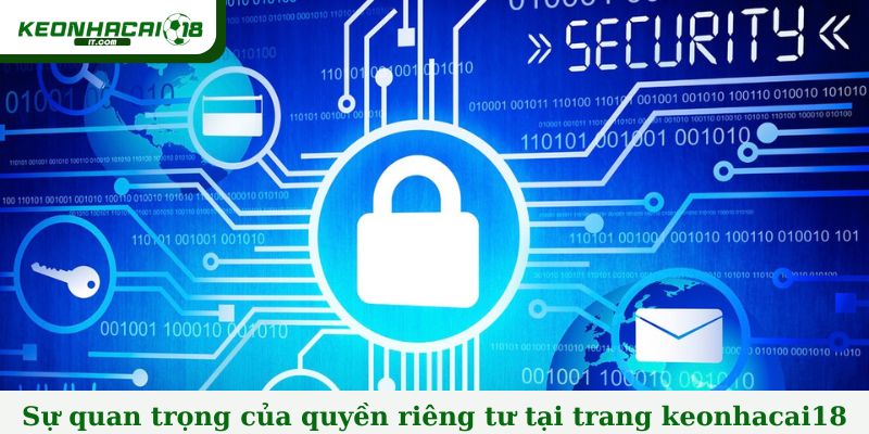 Sự quan trọng của quyền riêng tư tại trang keonhacai18