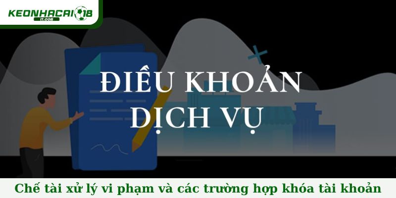 Chế tài xử lý vi phạm và các trường hợp khóa tài khoản theo điều khoản và dịch vụ