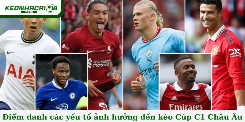 Điểm danh các yếu tố ảnh hưởng đến kèo Cúp C1 Châu Âu