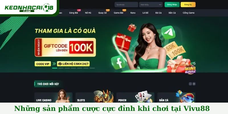 Những sản phẩm cược cực đỉnh khi chơi tại Vivu88