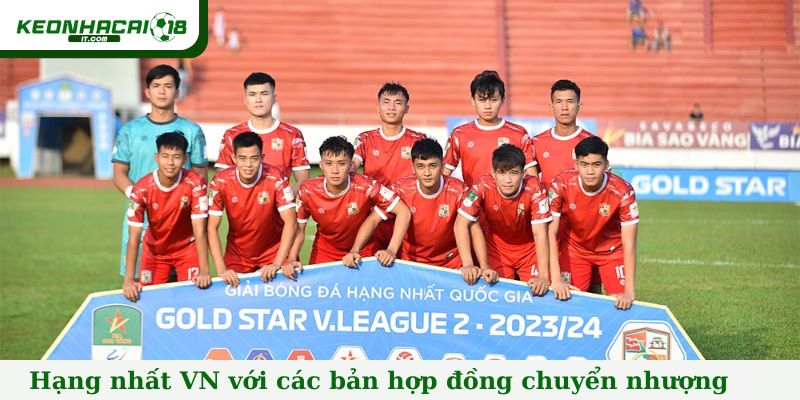 Hạng nhất VN với các bản hợp đồng chuyển nhượng khổng lồ