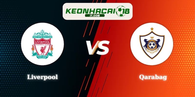 Soi Kèo Liverpool Vs Qarabag Lúc 03h00 29/01 C1